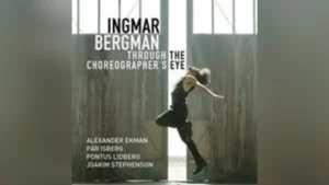 Ingmar Bergman: through the choreographer's eyes